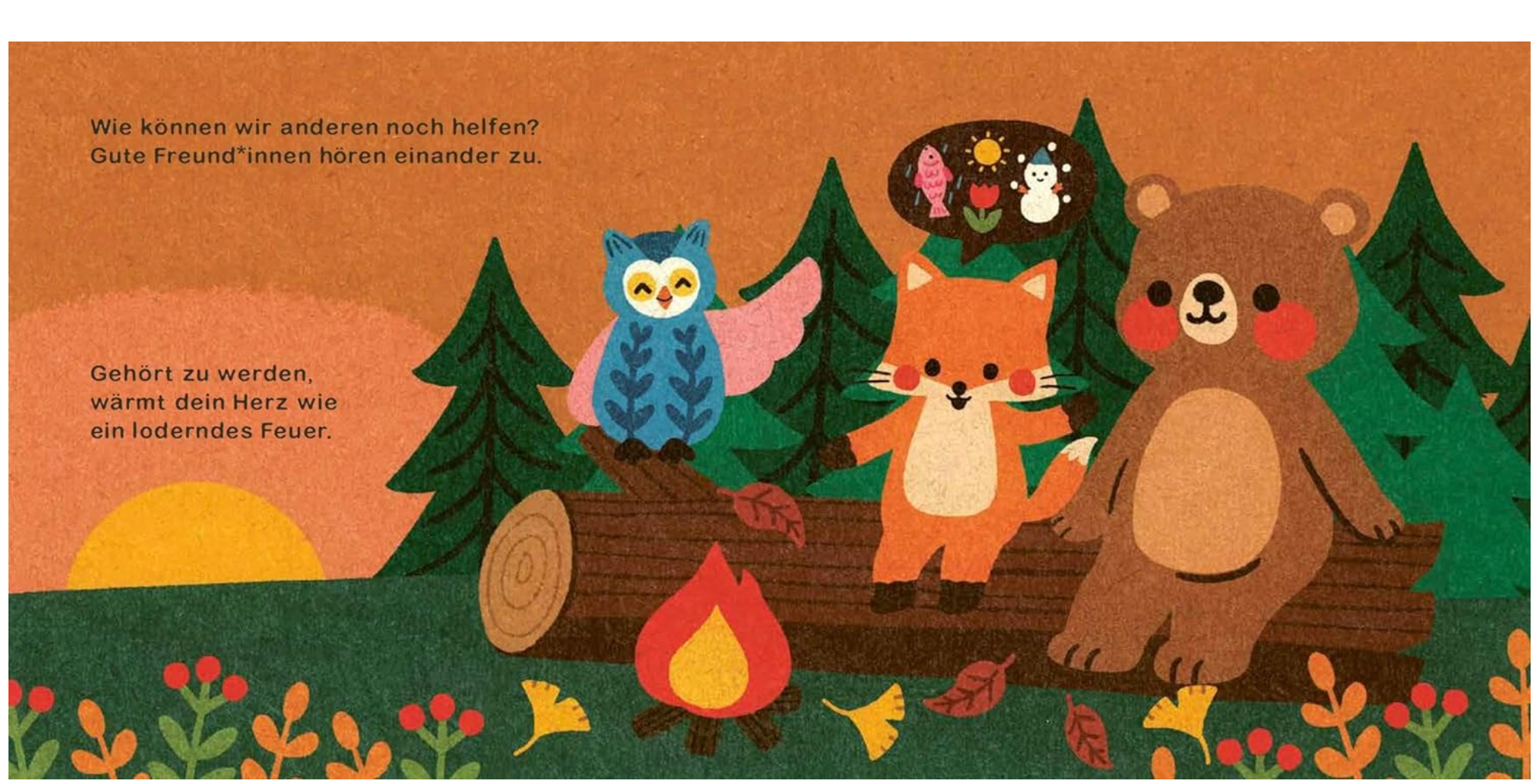 Eine Illustration mit Tieren im Wald neben einem Lagerfeuer: eine Eule, ein Fuchs und ein Bär sitzen zusammen auf einem Baumstamm. Der Text in deutscher Sprache sagt, dass gute Freunde durch Unterstützung und Empathie einander zuhören und dass gehört dazu werden das Herz wie ein loderndes Feuer wärmt. Diese Botschaft wird im Buch „Hilfe brauchen ist OK“ von Nila Kids wunderschön illustriert.