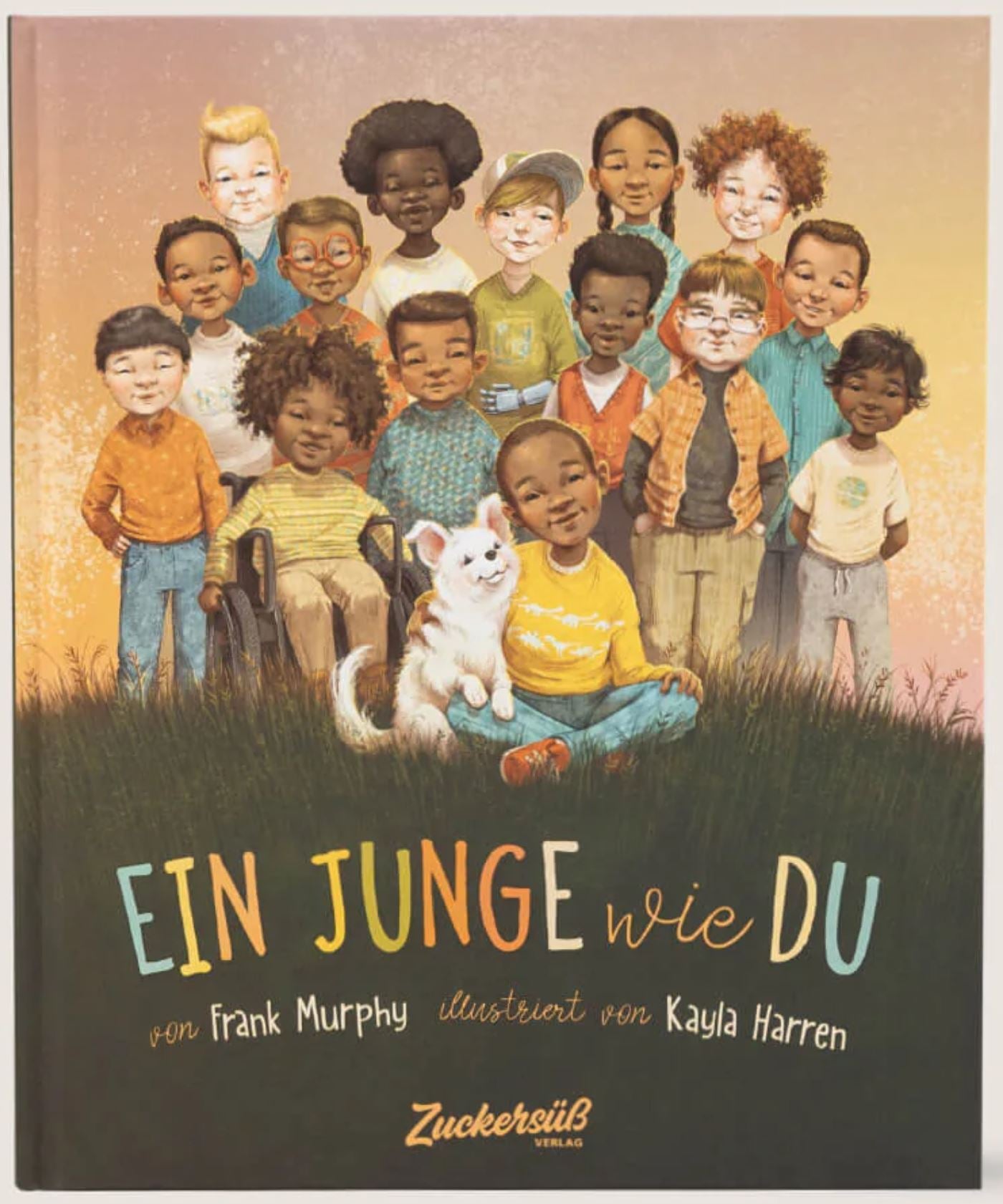 Das Cover eines Kinderbuchs mit dem Titel „Ein Junge wie du“ von nila kids zeigt eine bunt gemischte Gruppe lächelnder Kinder, die zusammen auf einer Wiese stehen, vor ihnen sitzt ein weißer Hund. Das Buch wirbt für Selbstbewusstsein, ist von Frank Murphy und wurde von Kayla Harren illustriert.