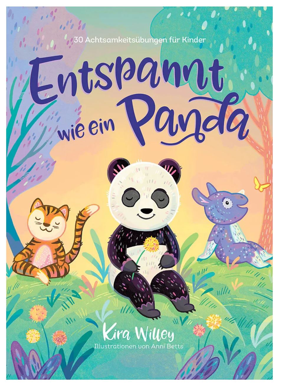 Buchcover mit dem Titel „Entspannt wie ein Panda“ von nila kids, mit einem lächelnden Panda, der eine Blume hält, einer lächelnden Katze und einem lächelnden Drachen. Die skurrilen, farbenfrohen Illustrationen und der Text „30 Achtsamkeitsübungen für Kinder“ oben machen es zu einem idealen Geburtstagsgeschenk für 3 Jahre. Unten steht „Kira Willey“.